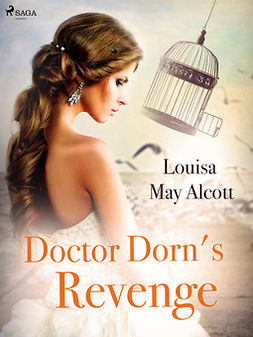 Alcott, Louisa May - Doctor Dorn's Revenge, ebook