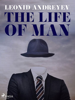 Andreyev, Leonid - The Life of Man, e-bok