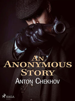Chekhov, Anton - An Anonymous Story, ebook