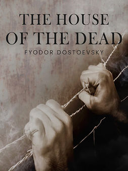 Dostoevsky, Fyodor - The House of the Dead, ebook