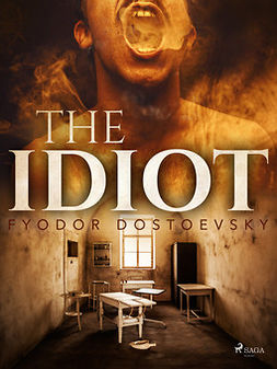 Dostoevsky, Fyodor - The Idiot, ebook