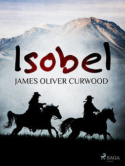 Curwood, James Oliver - Isobel, ebook