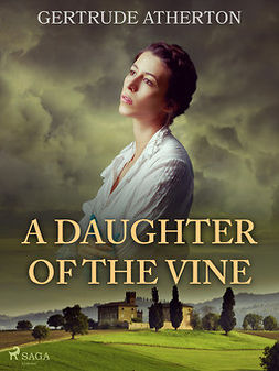 Atherton, Gertrude - A Daughter of the Vine, ebook
