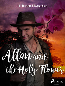 Haggard, H. Rider - Allan and the Holy Flower, e-kirja