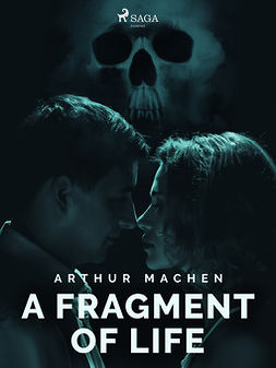 Machen, Arthur - A Fragment of Life, ebook