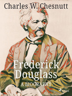 Chesnutt, Charles W. - Frederick Douglass - A Biography, ebook