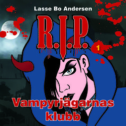Andersen, Lasse Bo - R.I.P. 1 - Vampyrjägarnas klubb, äänikirja