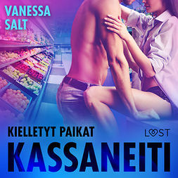Salt, Vanessa - Kielletyt paikat: Kassaneiti - eroottinen novelli, äänikirja