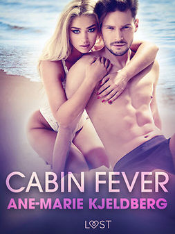 Kjeldberg, Ane-Marie - Cabin Fever - An Erotic Series, e-bok