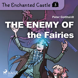 Gotthardt, Peter - The Enchanted Castle 3 - The Enemy of the Fairies, audiobook