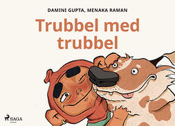 Gupta, Damini - Trubbel med trubbel, ebook