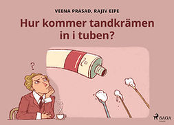 Eipe, Rajiv - Hur kommer tandkrämen in i tuben?, ebook