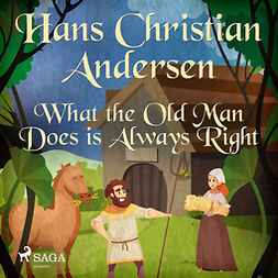 Andersen, Hans Christian - What the Old Man Does is Always Right, audiobook