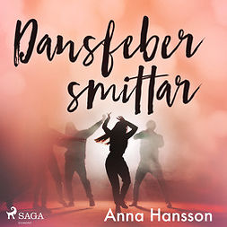 Hansson, Anna - Dansfeber smittar, äänikirja