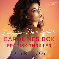 Coy, Desirée - Bokklubben Basic Instinct: Carolines bok - erotisk thriller, audiobook