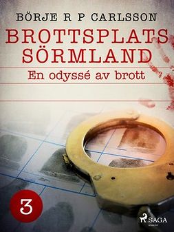 Carlsson, Börje R P - Brottsplats Sörmland. 3, En odyssé av brott, ebook