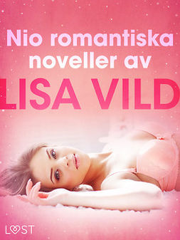 Vild, Lisa - Nio romantiska noveller av Lisa Vild, ebook