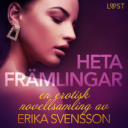 Svensson, Erika - Heta främlingar - en erotisk novellsamling av Erika Svensson, audiobook