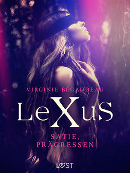 Bégaudeau, Virginie - LeXuS: Satie, Prägressen - Erotisk dystopi, ebook