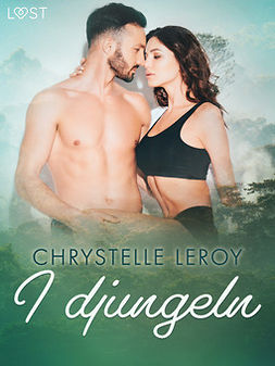 Leroy, Chrystelle - I djungeln - erotisk novell, e-kirja