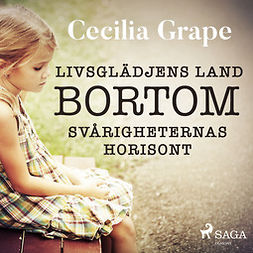 Grape, Cecilia - Livsglädjens land bortom svårigheternas horisont, audiobook