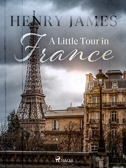 James, Henry - A Little Tour in France, e-bok