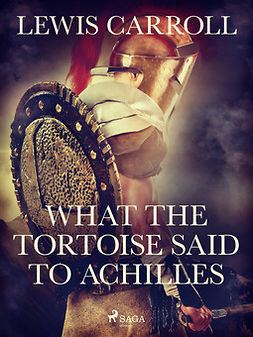 Carroll, Lewis - What the Tortoise Said to Achilles, ebook
