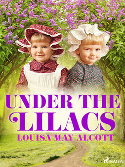 Alcott, Louisa May - Under the Lilacs, e-bok