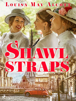 Alcott, Louisa May - Shawl-Straps, ebook