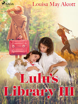 Alcott, Louisa May - Lulu's Library III, ebook