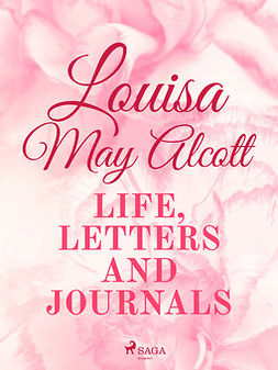 Alcott, Louisa May - Louisa May Alcott: Life, Letters, and Journals, ebook
