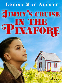 Alcott, Louisa May - Jimmy's Cruise in the Pinafore, ebook