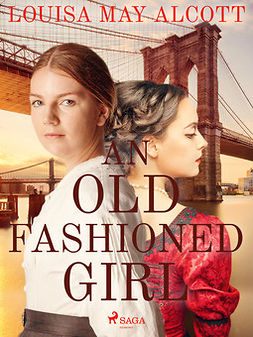 Alcott, Louisa May - An Old Fashioned Girl, ebook