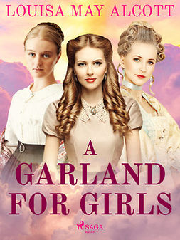 Alcott, Louisa May - A Garland for Girls, e-kirja