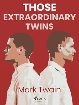 Twain, Mark - Those Extraordinary Twins, e-bok