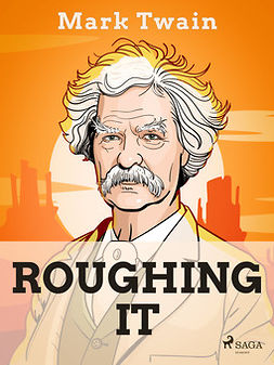 Twain, Mark - Roughing It, e-bok