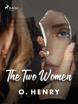 Henry, O. - The Two Women, e-bok