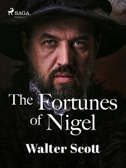 Scott, Walter - The Fortunes of Nigel, e-kirja