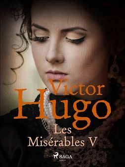 Hugo, Victor - Les Misérables V, e-kirja