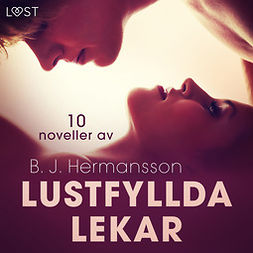 Hermansson, B. J. - Lustfyllda lekar: 10 noveller av B. J. Hermansson - erotisk novellsamling, audiobook