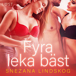 Lindskog, Snezana - Fyra leka bäst - erotisk novell, audiobook