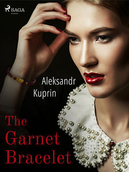 Kuprin, Aleksandr - The Garnet Bracelet, e-kirja