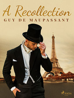 Maupassant, Guy de - A Recollection, e-kirja