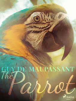 Maupassant, Guy de - The Parrot, e-bok