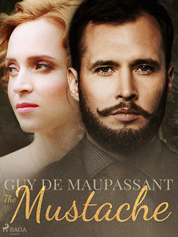Maupassant, Guy de - The Mustache, e-bok