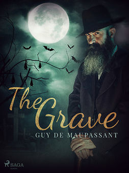 Maupassant, Guy de - The Grave, e-bok