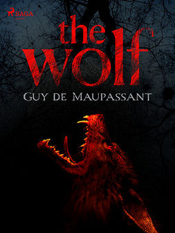 Maupassant, Guy de - The Wolf, e-bok