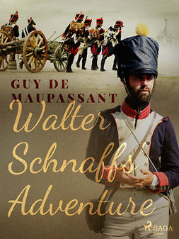 Maupassant, Guy de - Walter Schnaffs' Adventure, e-kirja