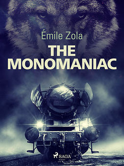 Zola, Émile - The Monomaniac, e-kirja