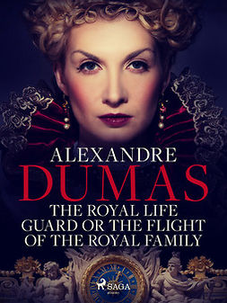 Dumas, Alexandre - The Royal Life Guard or The Flight of the Royal Family, ebook
